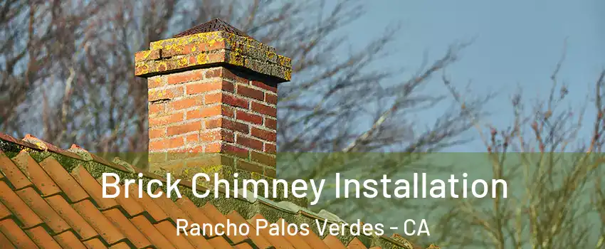  Brick Chimney Installation Rancho Palos Verdes - CA