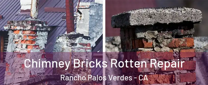  Chimney Bricks Rotten Repair Rancho Palos Verdes - CA