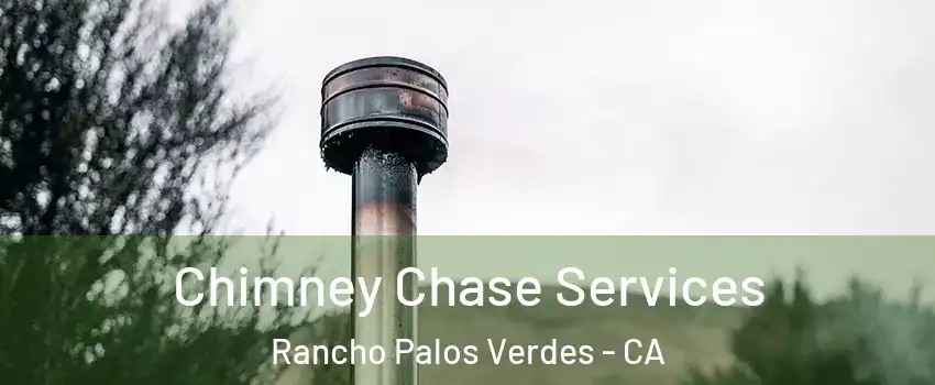 Chimney Chase Services Rancho Palos Verdes - CA