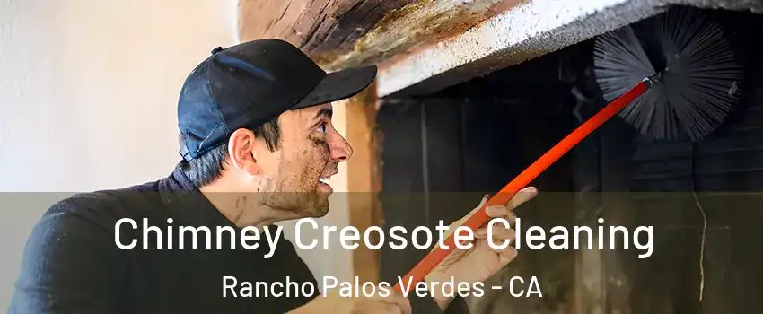  Chimney Creosote Cleaning Rancho Palos Verdes - CA