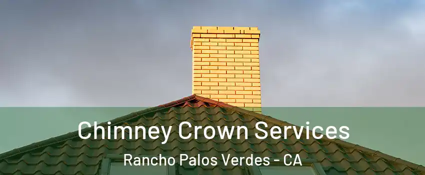 Chimney Crown Services Rancho Palos Verdes - CA