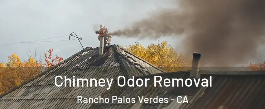  Chimney Odor Removal Rancho Palos Verdes - CA