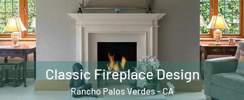  Classic Fireplace Design Rancho Palos Verdes - CA
