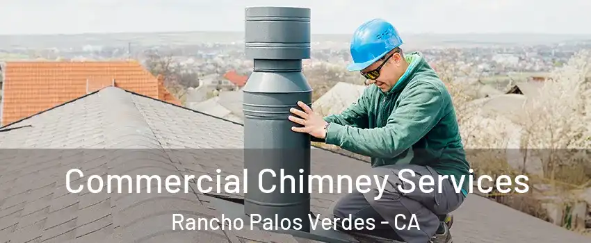  Commercial Chimney Services Rancho Palos Verdes - CA