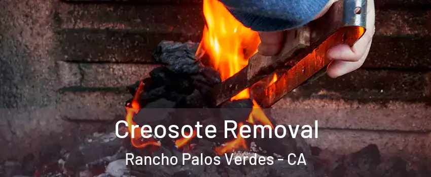  Creosote Removal Rancho Palos Verdes - CA