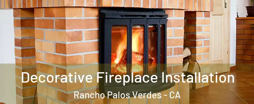  Decorative Fireplace Installation Rancho Palos Verdes - CA