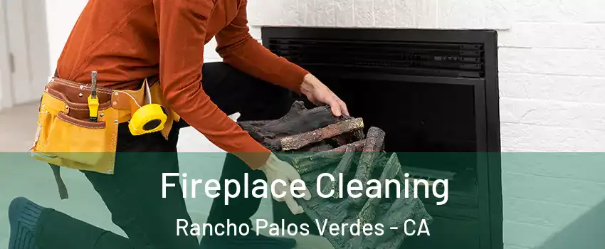  Fireplace Cleaning Rancho Palos Verdes - CA