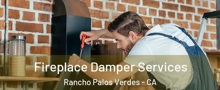  Fireplace Damper Services Rancho Palos Verdes - CA