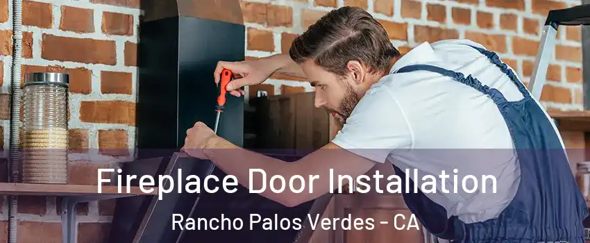  Fireplace Door Installation Rancho Palos Verdes - CA