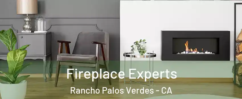  Fireplace Experts Rancho Palos Verdes - CA