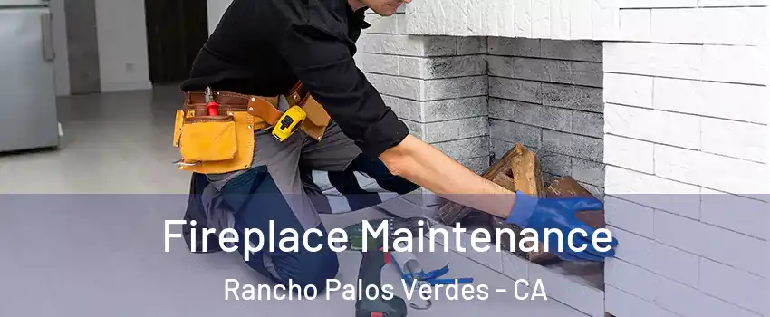  Fireplace Maintenance Rancho Palos Verdes - CA