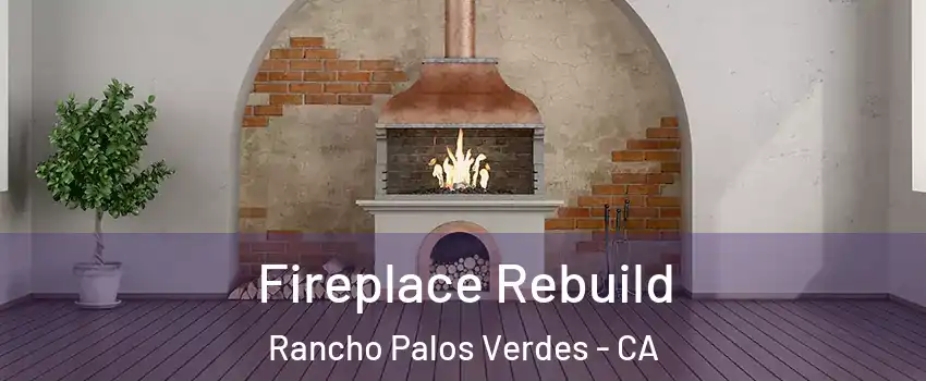  Fireplace Rebuild Rancho Palos Verdes - CA