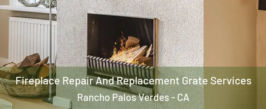  Fireplace Repair And Replacement Grate Services Rancho Palos Verdes - CA