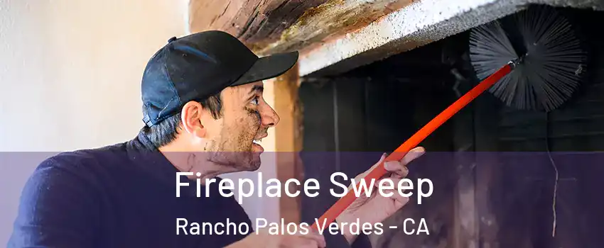  Fireplace Sweep Rancho Palos Verdes - CA