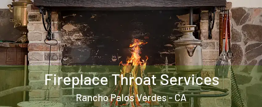  Fireplace Throat Services Rancho Palos Verdes - CA