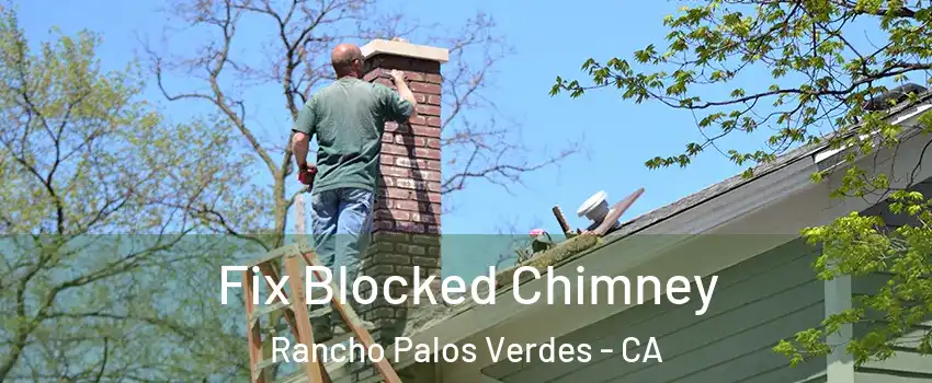  Fix Blocked Chimney Rancho Palos Verdes - CA