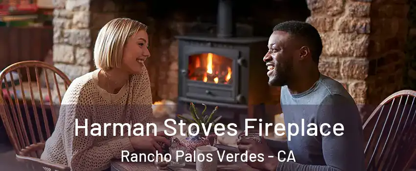  Harman Stoves Fireplace Rancho Palos Verdes - CA