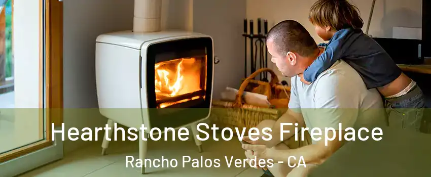  Hearthstone Stoves Fireplace Rancho Palos Verdes - CA