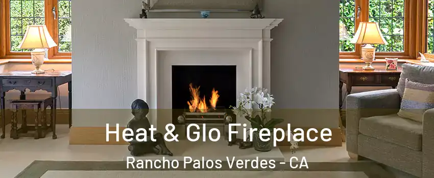  Heat & Glo Fireplace Rancho Palos Verdes - CA