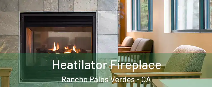  Heatilator Fireplace Rancho Palos Verdes - CA