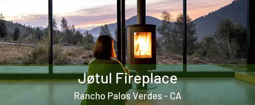  Jøtul Fireplace Rancho Palos Verdes - CA