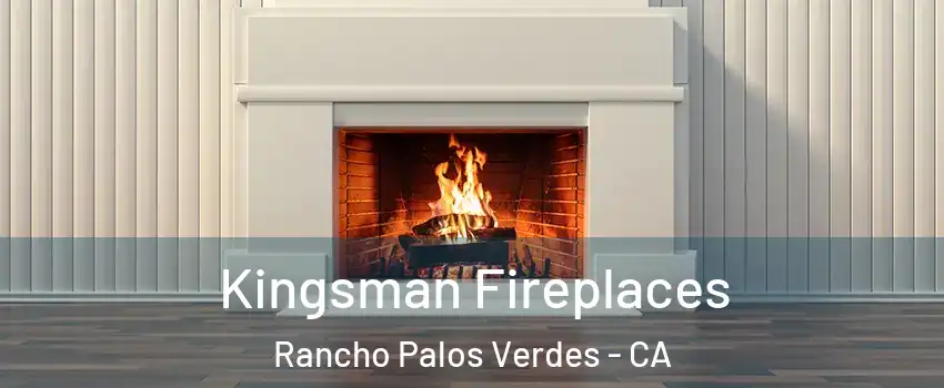  Kingsman Fireplaces Rancho Palos Verdes - CA