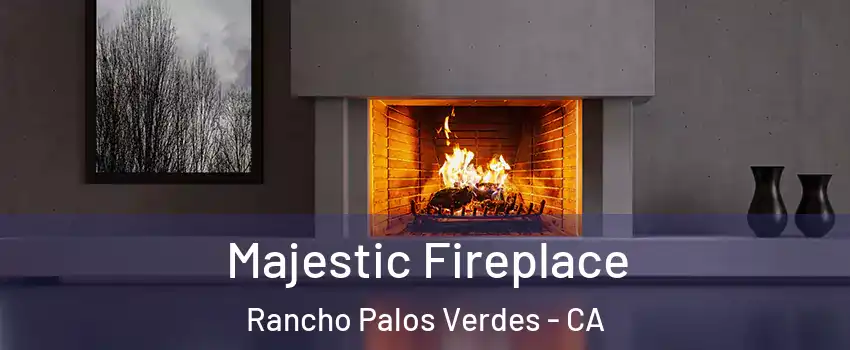  Majestic Fireplace Rancho Palos Verdes - CA