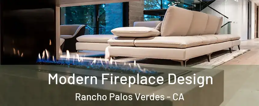  Modern Fireplace Design Rancho Palos Verdes - CA