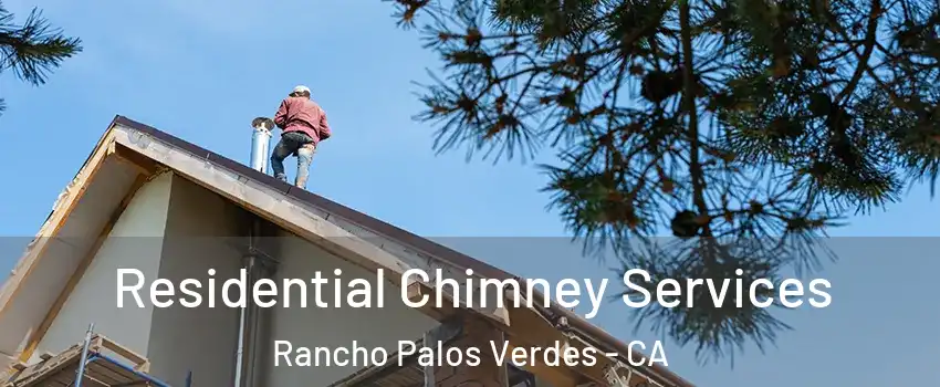  Residential Chimney Services Rancho Palos Verdes - CA