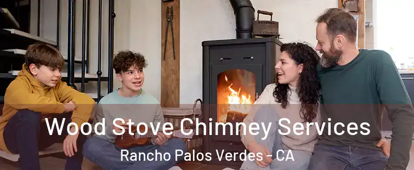  Wood Stove Chimney Services Rancho Palos Verdes - CA